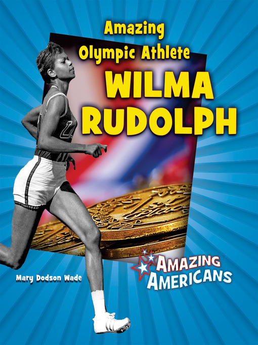Title details for Amazing Olympic Athlete Wilma Rudolph by Mary Dodson Wade - Available